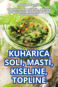 Title: Kuharica Soli, Masti, Kiseline, Topline, Author: Marija Adamic0