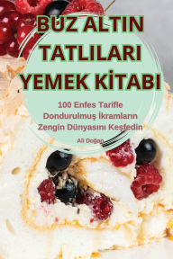 Title: Buz Altin Tatlilari Yemek Kİtabi, Author: Ali Doğan