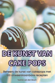 Title: de Kunst Van Cake Pops, Author: Nadine Van Den Bosch