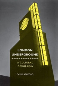 Title: London Underground: A Cultural Geography, Author: David Ashford