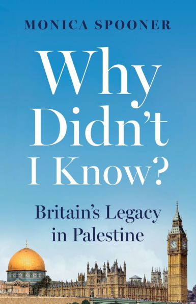 Why Didn't I Know? Britain's Legacy Palestine