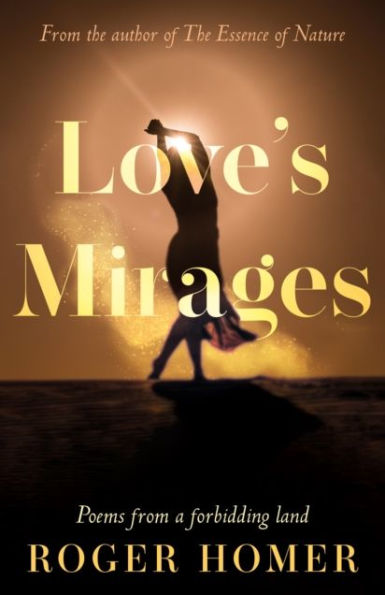 Love's Mirages: Poems from a forbidding land