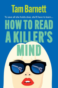Title: How To Read A Killer's Mind, Author: Tam Barnett