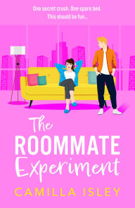 Pdf downloads books The Roommate Experiment: A BRAND NEW hilarious roommates-to-lovers, forced proximity summer romance from Camilla Isley perfect for fans of Ali Hazelwood by Camilla Isley
