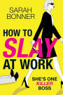How To Slay At Work
