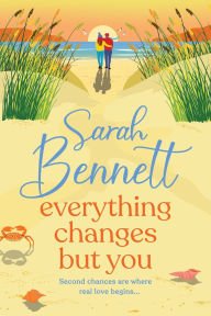 Title: Everything Changes But You, Author: Sarah Bennett