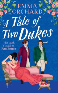 Title: A Tale of Two Dukes, Author: Emma Orchard