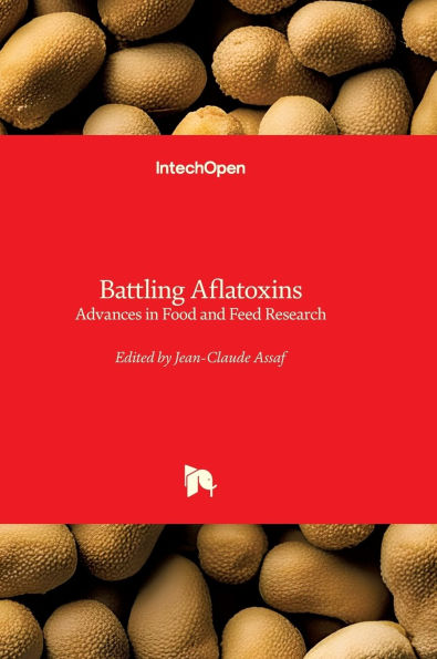 Battling Aflatoxins - Advances in Food and Feed Research: Advances in Food and Feed Research
