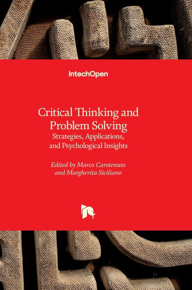 Critical Thinking and Problem Solving - Strategies, Applications, and Psychological Insights: Strategies, Applications, and Psychological Insights