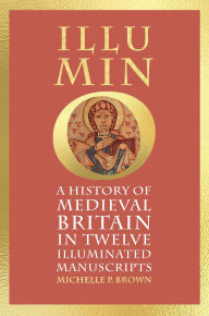 Free pdf ebooks download for ipad Illumino: A History of Medieval Britain in 12 Illuminated Manuscripts PDB MOBI 9781836390374 by Michelle P. Brown