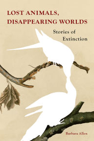Textbooks for free downloading Lost Animals, Disappearing Worlds: Stories of Extinction 9781836390466 in English by Barbara Allen 