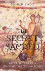 The Secret Sacred: Mystery Cults in Ancient Greece and Rome