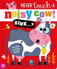 Title: Never Touch a Noisy Cow!, Author: Elena Rodgers