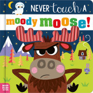 Title: Never Touch a Moody Moose!, Author: Cara Jenkins