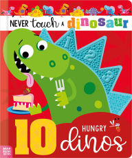 Title: Never Touch a Dinosaur: 10 Hungry Dinos, Author: Cara Jenkins