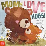 Title: Moms Love Hugs!, Author: Tim Bugbird