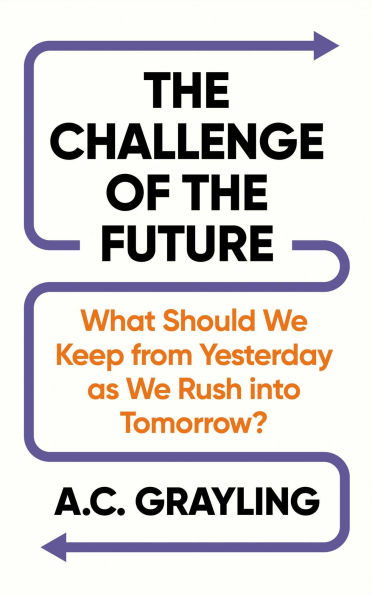 The Challenge of the Future: What Should We Keep from Yesterday as We Rush into Tomorrow?