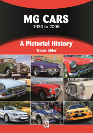 Title: MG Cars 1930 to 2006: A Pictorial History, Author: Trevor Alder
