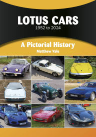Title: Lotus Cars 1952 to 2024: A Pictorial History, Author: Matthew Vale