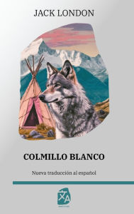 Title: Colmillo Blanco, Author: Jack London