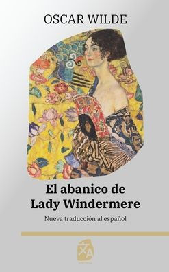 El abanico de Lady Windermere: Nueva traducciï¿½n al espaï¿½ol
