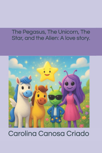 The Pegasus, The Unicorn, The Star, and the Alien: A love story.