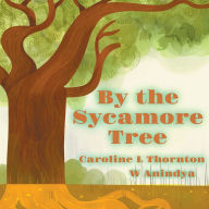 Title: By the Sycamore Tree, Author: Caroline L Thornton