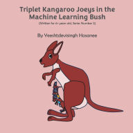 Title: Triplet Kangaroo Joeys in the Machine Learning Bush, Author: Hosanee Yeeshtdevisingh