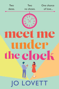 Title: Meet Me Under The Clock, Author: Jo Lovett