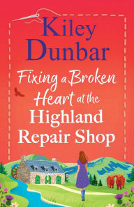 Online free downloadable books Fixing a Broken Heart at the Highland Repair Shop (English literature)