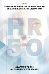 Title: HR 5.0: Adapting to the AI-Enhanced Workforce, Author: Muskan Khan