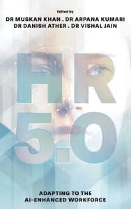 Title: HR 5.0: Adapting to the AI-Enhanced Workforce, Author: Muskan Khan