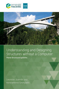 Title: Understanding and Designing Structures without a Computer: Plane Structural Systems, Author: Leonidas Stavridis