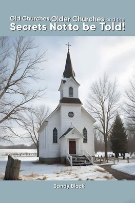 Old Churches, Older Churches and the Secrets Not to be Told!