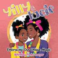 Title: Yilly & Lacie: Embracing our unique magic, Author: Whittley Parks Prayor