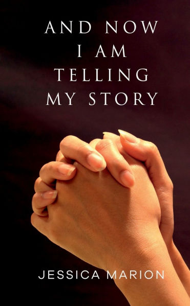 And Now I Am Telling My Story