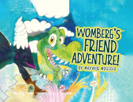 Title: Womberg's Friend Adventure!, Author: Maxwell Moulder