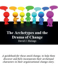 Title: The Archetypes and the Drama of Change, Author: David Hulings