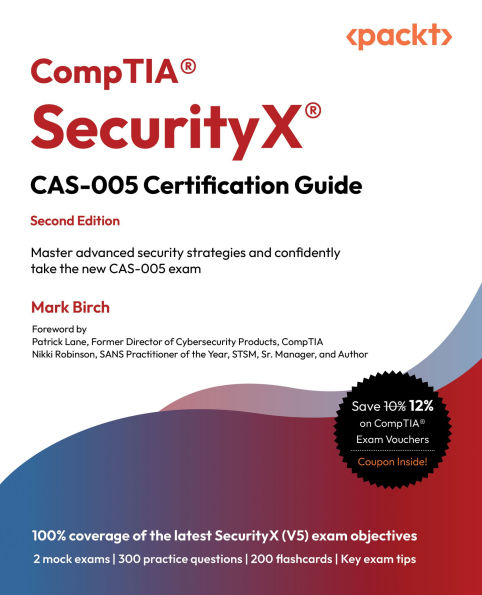 CompTIA® SecurityX® CAS-005 Certification Guide: Master advanced security strategies and confidently take the new CAS-005 exam