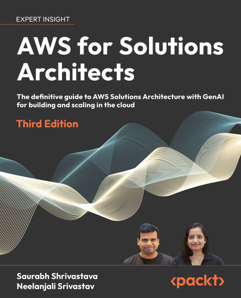 AWS for Solutions Architects: The definitive guide to AWS Solutions Architecture with GenAI for building and scaling in the cloud