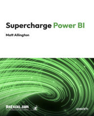Title: Supercharge Power BI: Power BI is Better When You Learn To Write DAX, Author: MrExcel's Holy Macro! Books