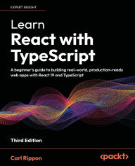 Online free ebook downloading Learn React with TypeScript - Third Edition: A beginner's guide to building real-world, production-ready web apps with React 19 and TypeScript