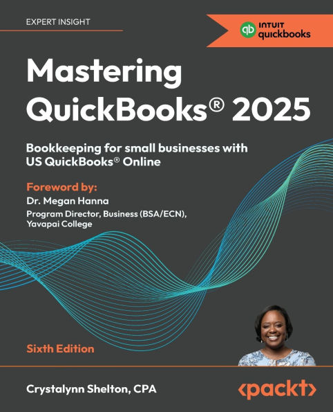 Mastering QuickBooks(R) 2025 - Sixth Edition: Bookkeeping for small businesses with US QuickBooks(R) Online