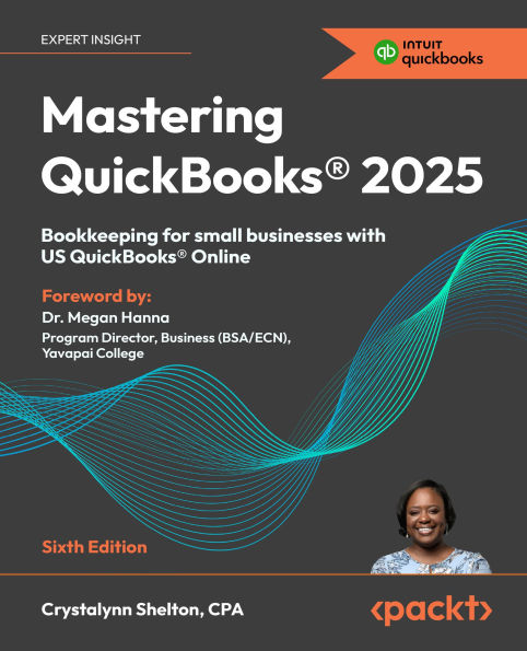 Mastering QuickBooks(R) 2025 - Sixth Edition: Bookkeeping for small businesses with US QuickBooks(R) Online