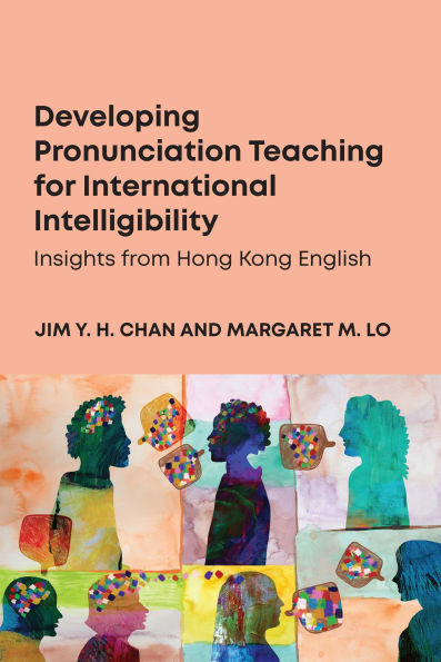 Developing Pronunciation Teaching for International Intelligibility: Insights from Hong Kong English