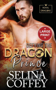 Title: Defying The Dragon Prince: A Shifter Hunter Paranormal Romance (Large Print Hardback), Author: Selina Coffey