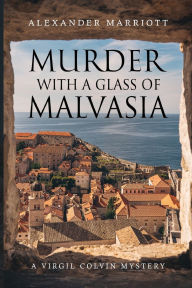 Free audiobook downloads ipad Murder with a Glass of Malvasia: A Virgil Colvin Mystery by Alexander Marriott in English CHM