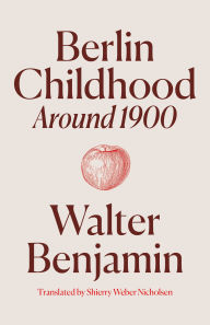 Title: Berlin Childhood around 1900, Author: Walter Benjamin