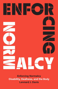 Enforcing Normalcy: Disability, Deafness, and the Body