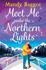 Title: Meet Me Under the Northern Lights, Author: Mandy Baggot